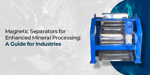 Magnetic roll and drum separators used in mineral processing