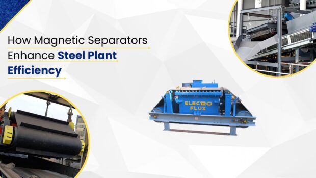 How magnetic separators enhance steel plant efficiency