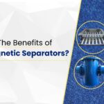 Benefits of using magnetic separator