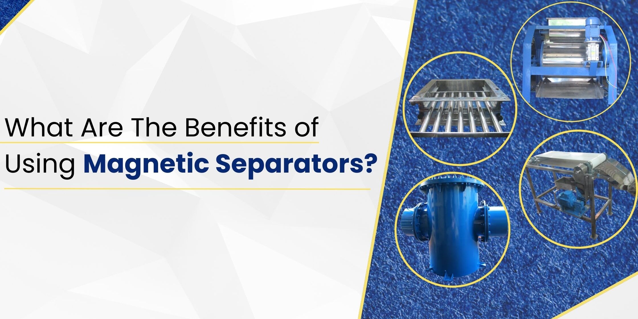 Benefits of using magnetic separator