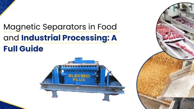 Magnetic Separators in food and industrial processing