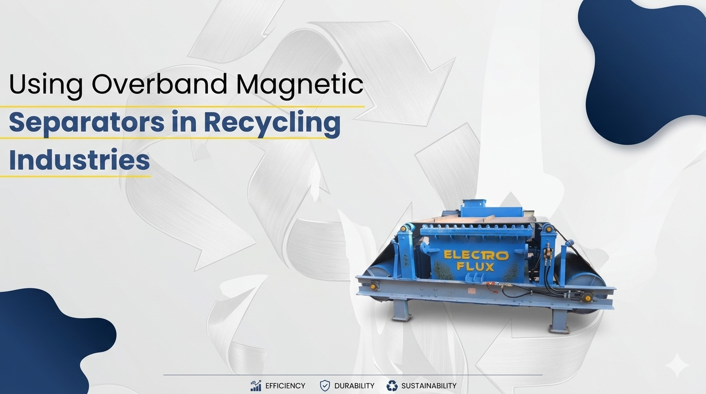 Using Overband Magnetic Separators in Recycling Industries