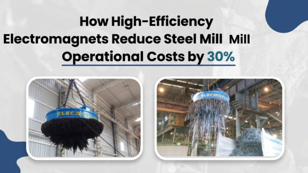 How Electromagnets Reduce Steel Mill Operational Costs