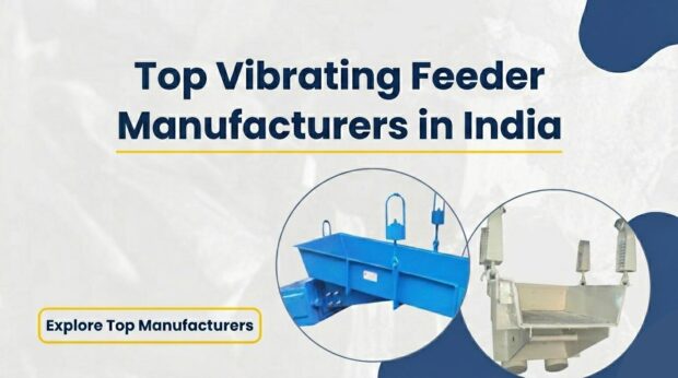 Top Vibrating Feeder Manufacturers in India Top Vibrating Feeder Manufacturers in India