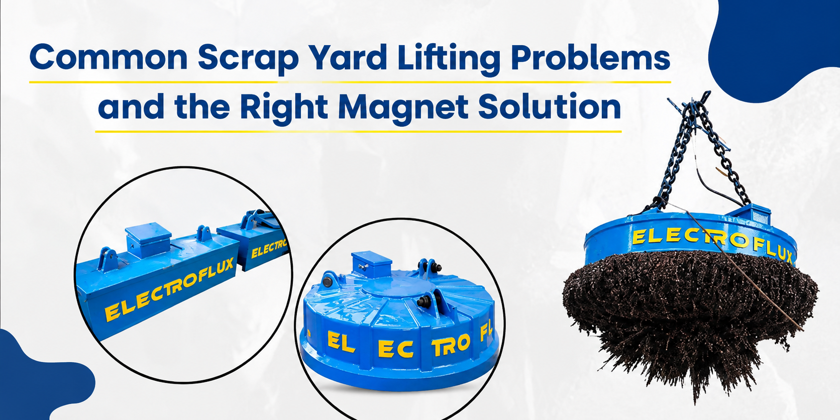 Common Scrap Yard Lifting Problems and the Right Magnet Solution Common Scrap Yard Lifting Problems and the Right Magnet Solution