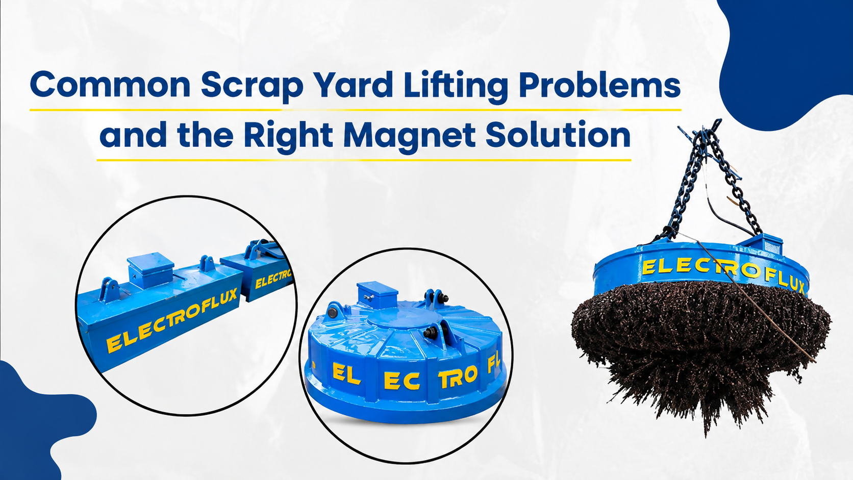 Common Scrap Yard Lifting Problems and the Right Magnet Solution